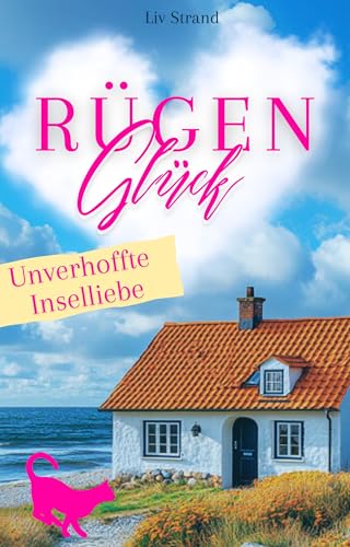 RügenGlück: Unverhoffte Inselliebe (Sehnsucht nach Rügen)