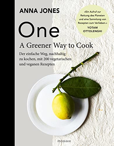 ONE - A Greener Way to Cook: Der einfache Weg, nachhaltig zu kochen, mit 200 vegetarischen und veganen Rezepten