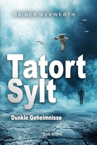 TATORT SYLT Dunkle Geheimnisse: Nordsee Krimi (Sylt Krimis 6)