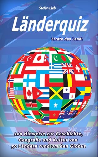 Länderquiz – Errate das Land!: 200 Hinweise zur Geschichte, Geografie und Kultur von 50 Ländern rund um den Globus (Ratebuch 12)