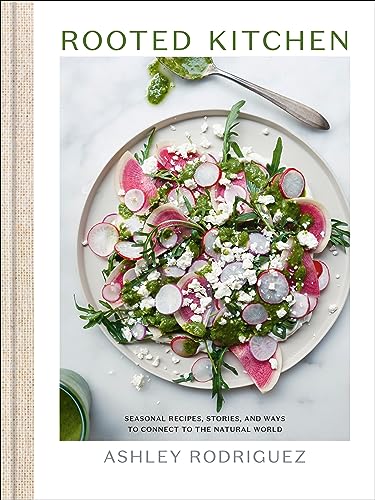Rooted Kitchen: Seasonal Recipes, Stories, and Ways to Connect with the Natural World (English Edition)