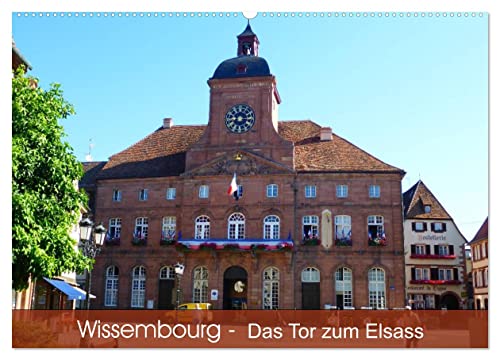 Wissembourg - Tor zum Elsass (Wandkalender 2026 DIN A2 quer), CALVENDO Monatskalender: Wissembourg, die Stadt mit französischer und deutscher Geschichte (CALVENDO Orte)
