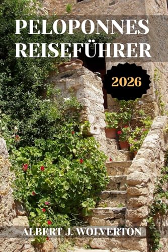 PELOPONNES REISEFÜHRER 2026: Entdecken Sie die Attraktionen, Unterkünfte und Aktivitäten des Peloponnes.Praktische Tipps und lokale Einblicke
