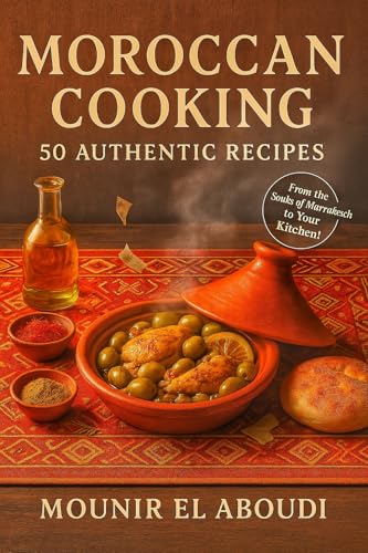 Moroccan Cooking: 50 Authentic Recipes (English Edition)