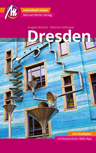 Dresden MM-City Reiseführer Michael Müller Verlag: Individuell reisen mit vielen praktischen Tipps. Inkl. Freischaltcode zur ausführlichen App mmtravel.com