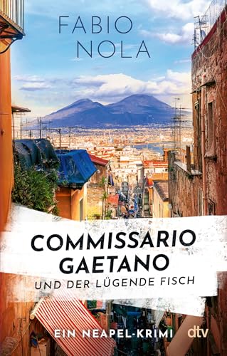 Commissario Gaetano und der lügende Fisch: Ein Neapel-Krimi | Auftakt zur großen Italien-Krimireihe (Gaetano ermittelt, Band 1)
