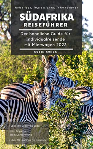 Reiseführer Südafrika - Der handliche Guide für Individualreisende mit Mietwagen: Mit Reise Route, Reisetipps (inkl. Hoteltipps) & Impressionen für deinen ... Roadtrip, mit über 100 Reisebildern