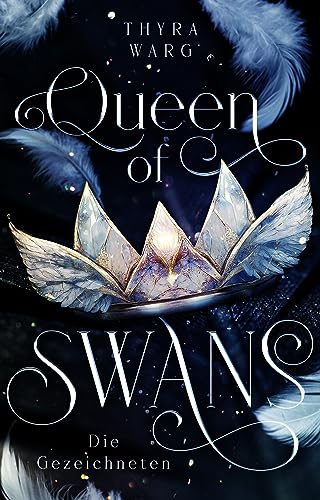 Queen of Swans : Die Gezeichneten - Spannende Zeitreise-Romantasy