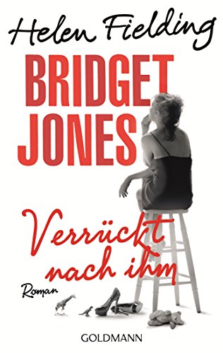 Bridget Jones - Verrückt nach ihm: Roman (Die Bridget-Jones-Serie 4)