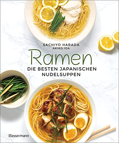 Ramen - die besten japanischen Nudelsuppen: Schritt-für-Schritt - einfach selbst gemacht