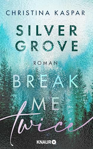 Silver Grove. Break Me Twice: Band 2 der New-Adult-Suspense-Reihe | Limitierte Auflage mit Farbschnitt (Die Harpers-Ferry-Reihe)