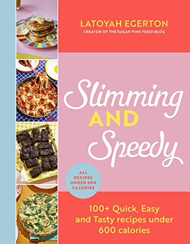 Slimming and Speedy: 100+ Quick, Easy and Tasty recipes under 600 calories (English Edition)