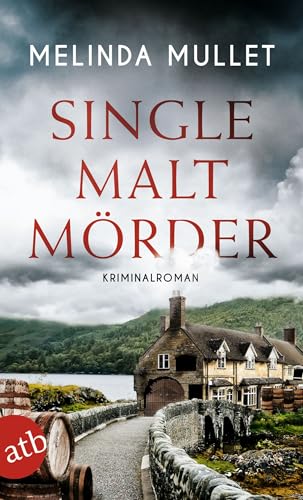 Single Malt Mörder: Kriminalroman (Abigail Logan ermittelt 6)
