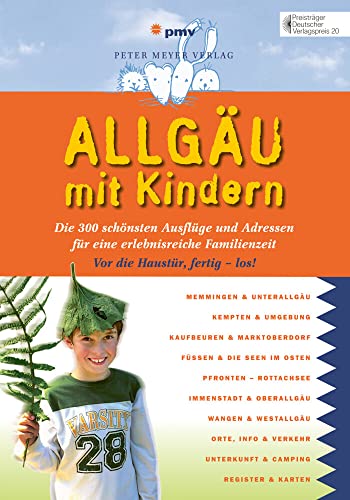 Allgäu mit Kindern: Die 300 schönsten Ausflüge und Adressen für eine erlebnisreiche Familienzeit (Freizeiführer mit Kindern) (Freizeitführer mit Kindern)