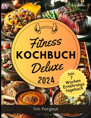 Fitness Kochbuch Deluxe: Optimal ergänzende Gerichte zu Fitness & Sport Aktivitäten - Inklusive Ernährungstagebuch zum Ausfüllen - Fitness Buch - Protein Kochbuch - Schnell, lecker & gesund
