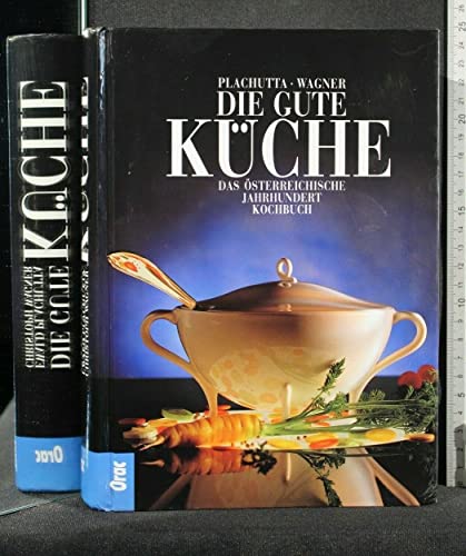 Die gute Küche: Das österreichische Standardkochbuch: Das österreichische Jahrhundertkochbuch