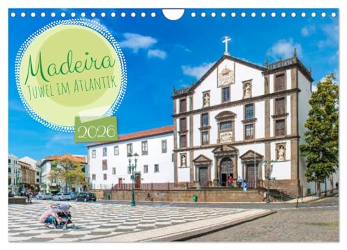 Madeira – Juwel im Atlantik (Wandkalender 2026 DIN A4 quer), CALVENDO Monatskalender: Die schönsten Orte Madeiras in zwölf beeindruckenden Bildern. (CALVENDO Orte)