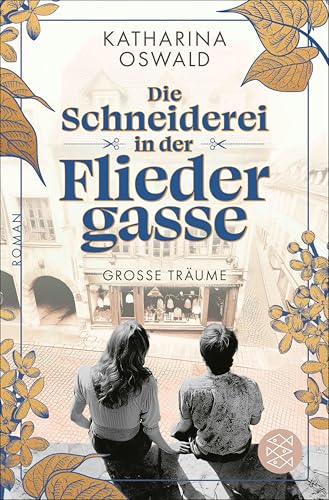 Die Schneiderei in der Fliedergasse - Große Träume: Eine mitreißende Familiensaga für alle Leserinnen von Charlotte Jacobi und Anne Jacobs