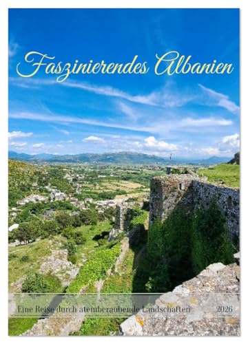 Faszinierendes Albanien (Wandkalender 2026 DIN A3 hoch), CALVENDO Monatskalender: Imposante Gebirgszüge mit atemberaubendem, schönen Weitblick. (CALVENDO Orte)