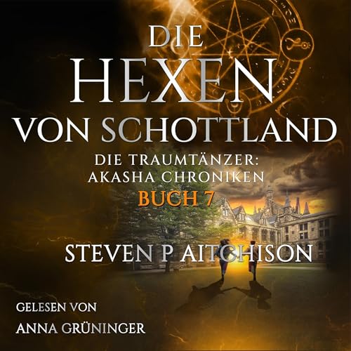 Die Hexen von Schottland: Traumtänzer: Die Akashic-Chroniken Band 7
