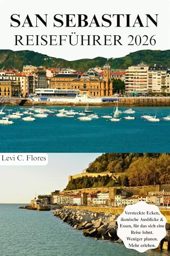 SAN SEBASTIAN REISEFÜHRER 2026: Authentische Momente, bewährte Tipps und einfache Planung