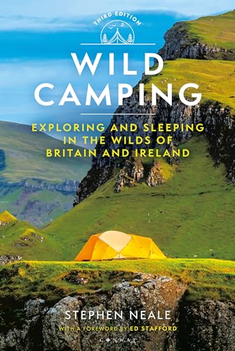 Wild Camping 3rd edition: Exploring and Sleeping in the Wilds of Britain and Ireland (English Edition)