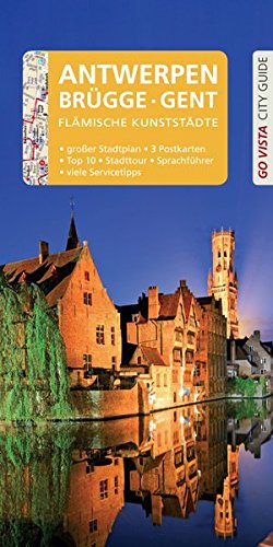 GO VISTA: Reiseführer Antwerpen · Brügge · Gent: Mit Faltkarte und 3 Postkarten (Go Vista City Guide)
