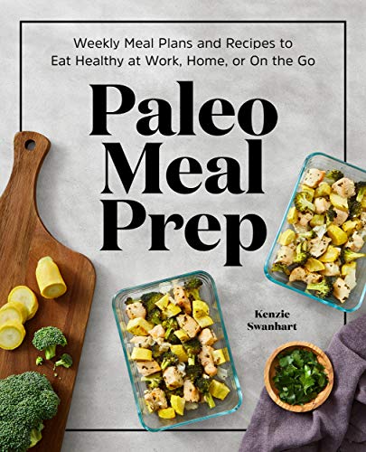 Paleo Meal Prep: Weekly Meal Plans and Recipes to Eat Healthy at Work, Home, or On the Go (English Edition)