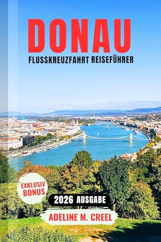 Donau-Kreuzfahrt-Reiseführer 2026: Wichtige Tipps, malerische Häfen, kulturelle Höhepunkte und stressfreie Planung für eine unvergessliche Reise durch Europas berühmteste Wasserstraße
