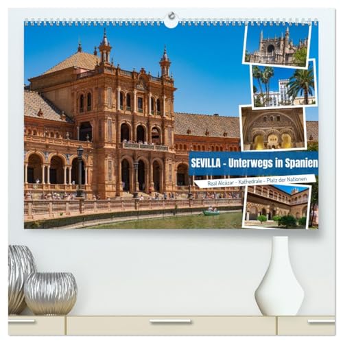Sevilla - Unterwegs in Spanien (hochwertiger Premium Wandkalender 2026 DIN A2 quer), Kunstdruck in Hochglanz: Unser exquisiter Sevilla-Kalender ... andalusische Stadt. (CALVENDO Orte)