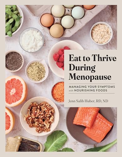 Eat to Thrive During Menopause: Managing Your Symptoms with Nourishing Foods (English Edition)