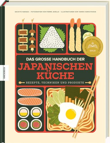 Das große Handbuch der japanischen Küche: Rezepte, Techniken und Produkte. Asiatisches Kochbuch mit über 100 authentischen Gerichten der japanischen Küche