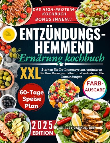 Entzündungshemmende Ernährung kochbuch XXL: Gesunde, wissenschaftlich fundierte und köstliche Rezepte zur Optimierung der Darmgesundheit, Stärkung des Immunsystems und Reduzierung von Entzündungen