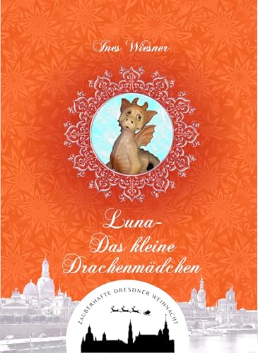 Luna - Das kleine Drachenmädchen (Zauberhafte Dresdner Weihnacht 12)