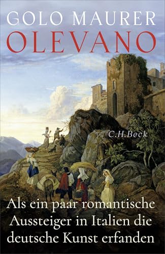Olevano: Als ein paar romantische Aussteiger in Italien die deutsche Kunst erfanden