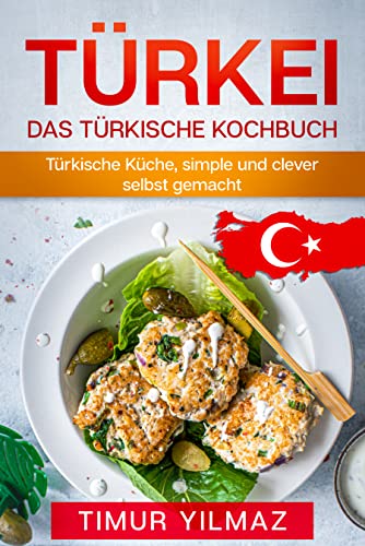 Türkei, Türkische Küche, simple und clever selbst gemacht. : Das türkische Kochbuch