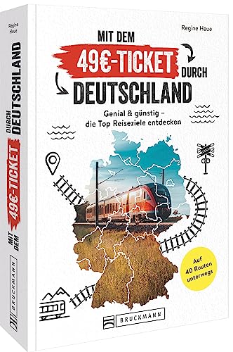 Mit dem 49 Euro Ticket durch Deutschland: Reiseführer mit den 40 besten Reiserouten. Günstig mit dem Zug reisen.