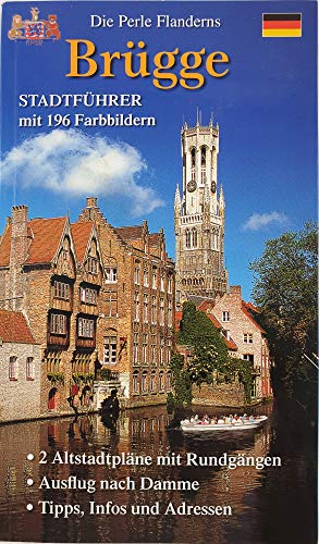 Brügge - die Perle Flanderns: Stadtführer mit 196 Farbbildern