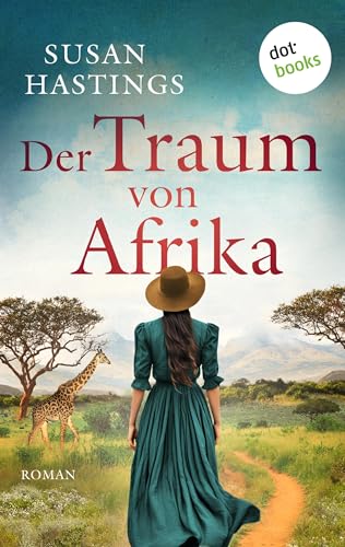 Der Traum von Afrika - oder: Die Himmelsträumerin: Roman