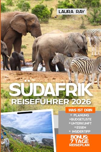 Südafrika Reiseführer 2026: Entdecken Sie die Top-Safari-Reiseziele mit Insider-Tipps, Kapstadt, Krüger-Nationalpark, Durban, Winelands, Garden Routen, Strände, Essen und Unterkünfte