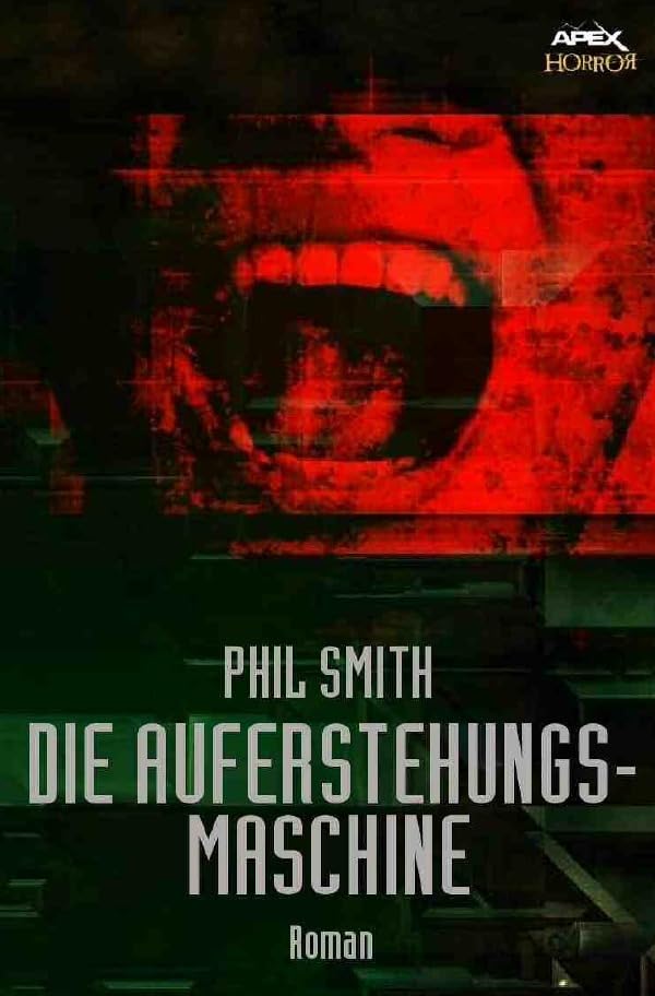 DIE AUFERSTEHUNGSMASCHINE: Ein Horror-Roman