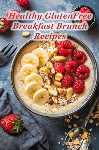 100 Healthy GlutenFree Breakfast Brunch Recipes (English Edition)