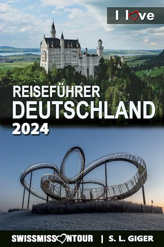 Reiseführer Deutschland 2024 - I love Germany: Hamburg Reiseführer, München Reiseführer, Berlin und Köln Ausflugsziele Deutschland Reiseführer, Reisebuch Deutschland (Swissmissontour Reiseführer)