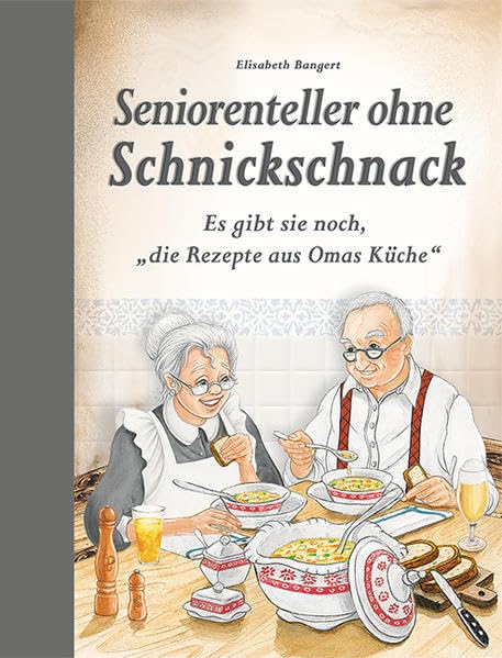 Seniorenteller ohne Schnickschnack: Es gibt sie noch, 'die Rezepte aus Omas Küche'