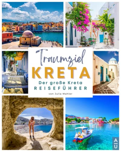 TRAUMZIEL KRETA: Der große Kreta Reiseführer mit den besten Insider Tipps, unverwechselbaren Touren, authentischen Restaurants und vielem mehr für einen unvergesslichen Urlaub