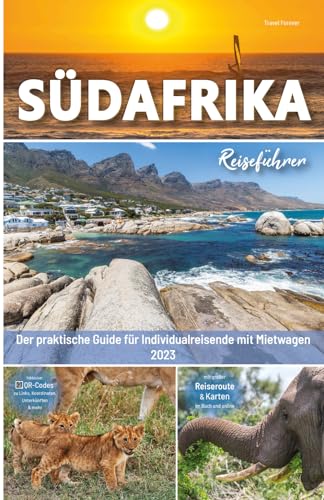 Südafrika Reiseführer - Der praktische Guide für Individualreisende mit Mietwagen: inkl. Routen, Reisetipps (mit Hotels) & Impressionen für deinen Südafrika Roadtrip mit Safari + 140 Reisebilder
