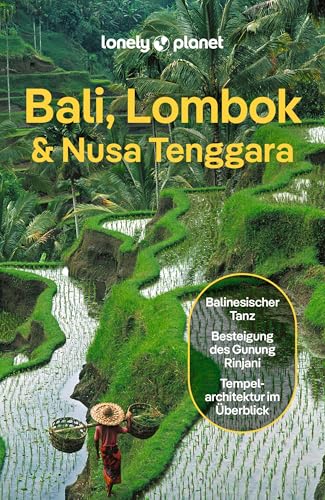 LONELY PLANET Reiseführer Bali, Lombok & Nusa Tenggara: Eigene Wege gehen und Einzigartiges erleben.