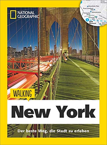 New York zu Fuß: Walking New York – Mit detaillierten Karten die Stadt zu Fuß entdecken. Der Reiseführer von National Geographic mit Insidertipps, ... ... erleben: Das Beste der Stadt zu Fuß entdecken