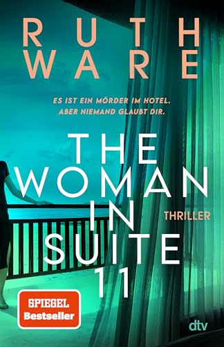 The Woman in Suite 11: Thriller | Der New-York-Times-Bestseller | »Jeder Ruth Ware-Krimi ist ein einzigartiges und unerwartetes Juwel.« LISA JEWELL
