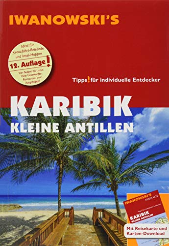 Karibik Kleine Antillen - Reiseführer von Iwanowski: Individualreiseführer mit Extra-Reisekarte und Karten-Download (Reisehandbuch)